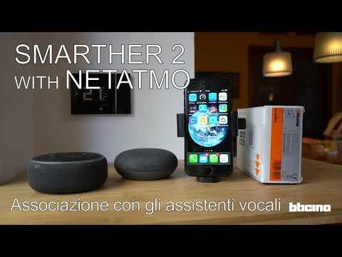 Preview image for the embedded video for gallery "Smarther 2 with Netatmo - nuovo termostato connesso Bticino: compatibilità con assistenti vocali".